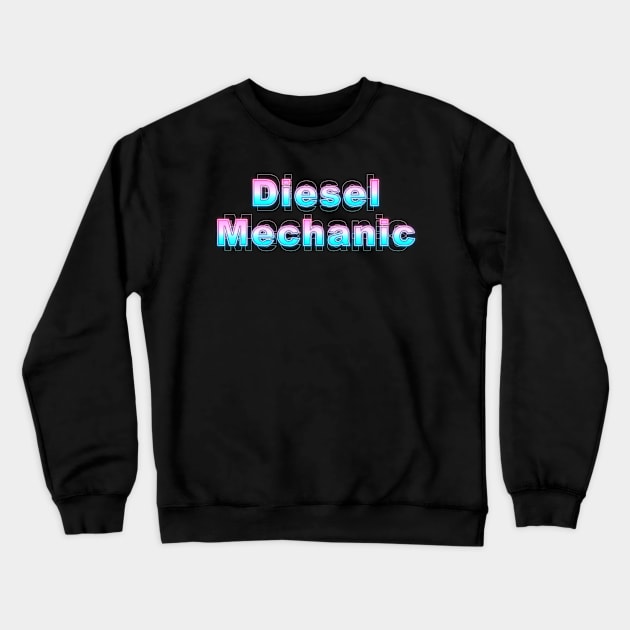 Diesel Mechanic Crewneck Sweatshirt by Sanzida Design